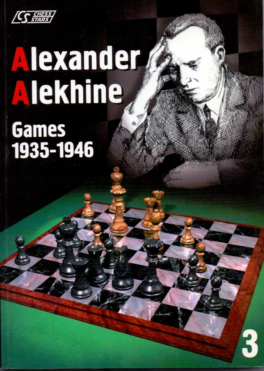 Alexander Alekhine's Chess Games, 1902-1946: 2543 Games of the For –  The Chess Collector